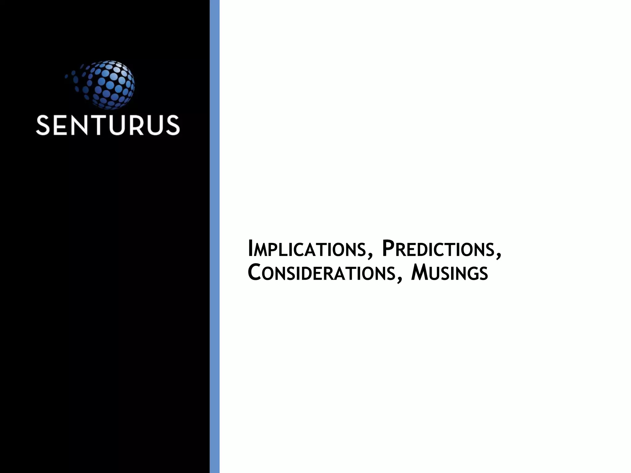 IMPLICATIONS, PREDICTIONS,
CONSIDERATIONS, MUSINGS
 