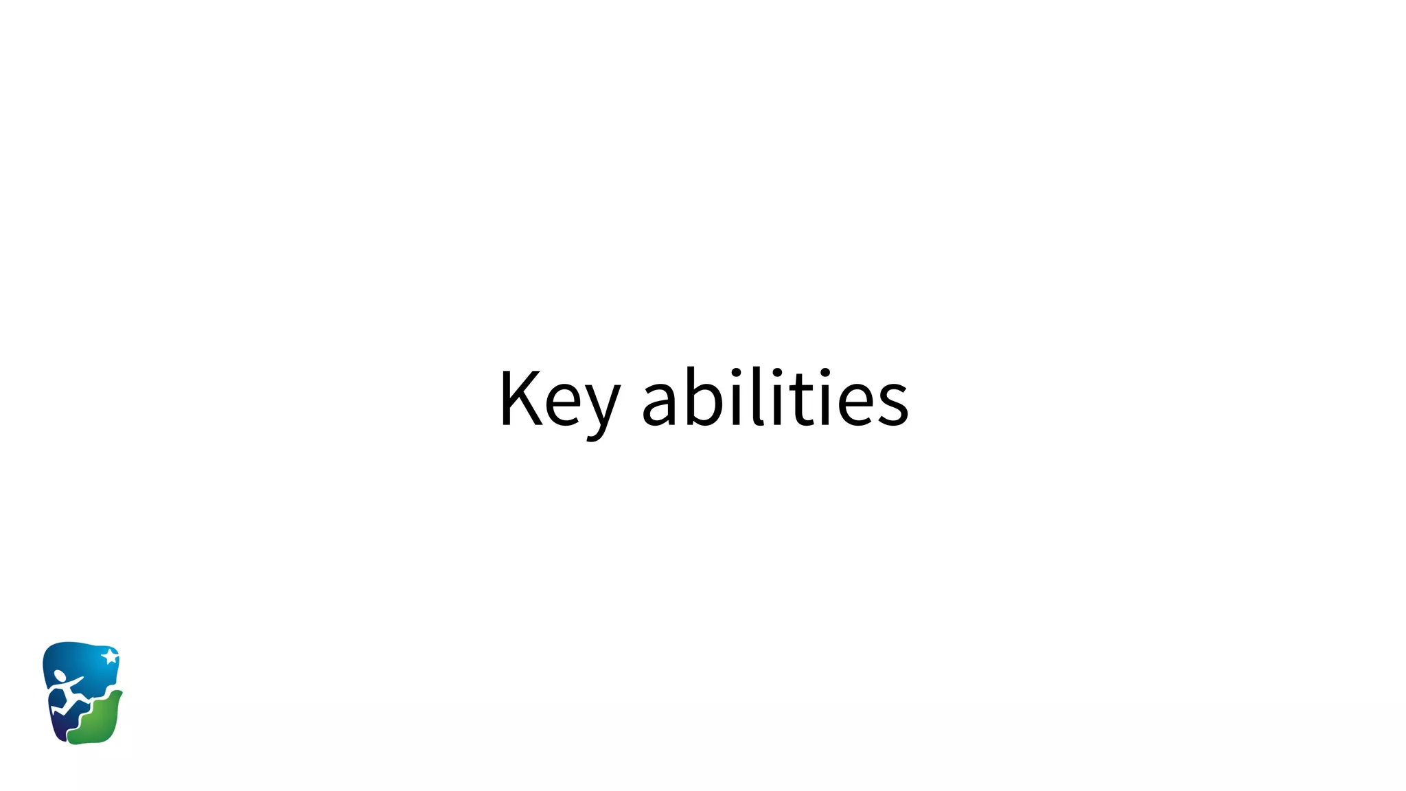 Key abilities
 