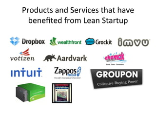 Products	
  and	
  Services	
  that	
  have	
  
beneﬁted	
  from	
  Lean	
  Startup	
  
 