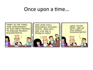 Once	
  upon	
  a	
  &me…	
  
 