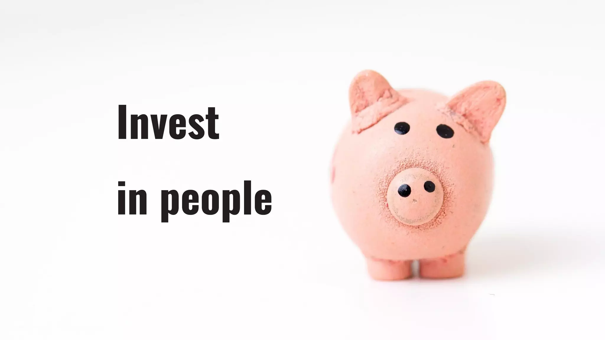Invest
in people
 