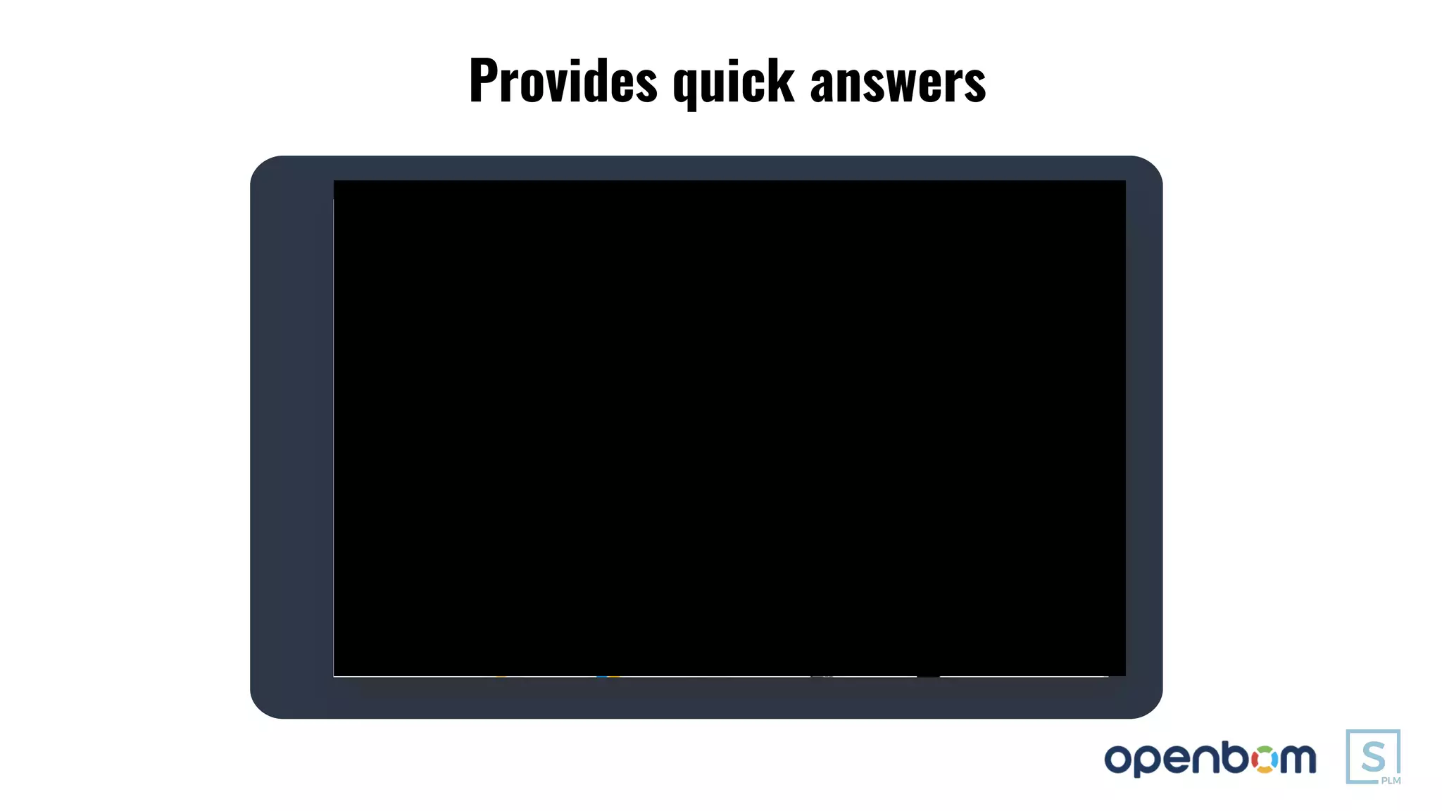 Provides quick answers
 