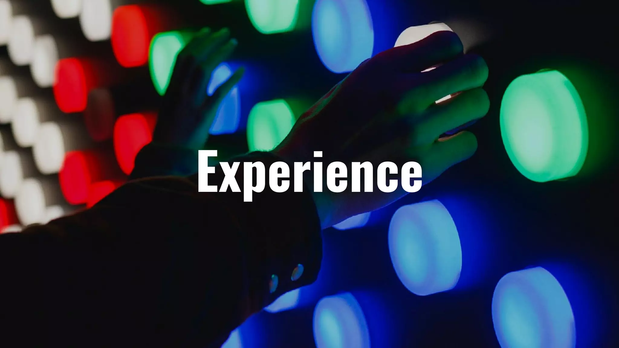 Experience
 