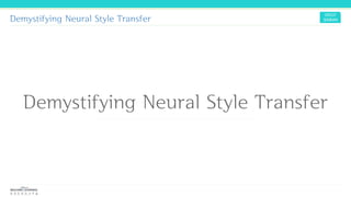 Demystifying Neural Style Transfer
Demystifying Neural Style Transfer
 