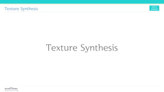 Texture Synthesis
Texture Synthesis
 