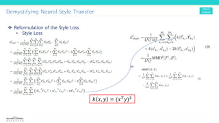 Demystifying Neural Style Transfer
❖ Reformulation of the Style Loss
• Style Loss
𝑘 𝑥, 𝑦 = (𝑥 𝑇 𝑦)2
 