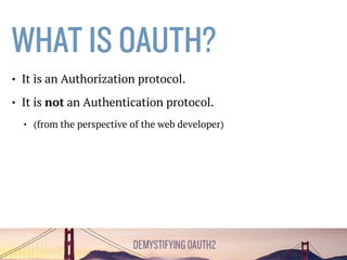OAUTH PROVIDERS
• Amazon
• Dropbox
• Etsy
• Evernote
• Facebook
• GitHub
• Google
• Instagram
• LinkedIn
• Microsoft
• Paypal
• Reddit
• SalesForce
• StackExchange
• Stripe
• Trello
• Twitter
• Vimeo
• Yelp
https://en.wikipedia.org/wiki/List_of_OAuth_providers
 