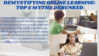 Demystifying Online Learning Top 5 Myths Debunked. PPT