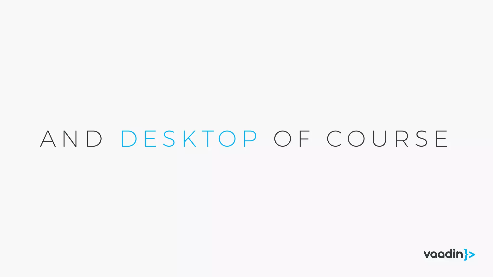 A N D D E S K T O P O F C O U R S E
 