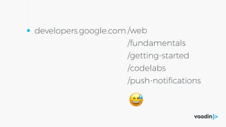 developers.google.com
😅
/web
/fundamentals
/getting-started
/codelabs
/push-notiﬁcations
 