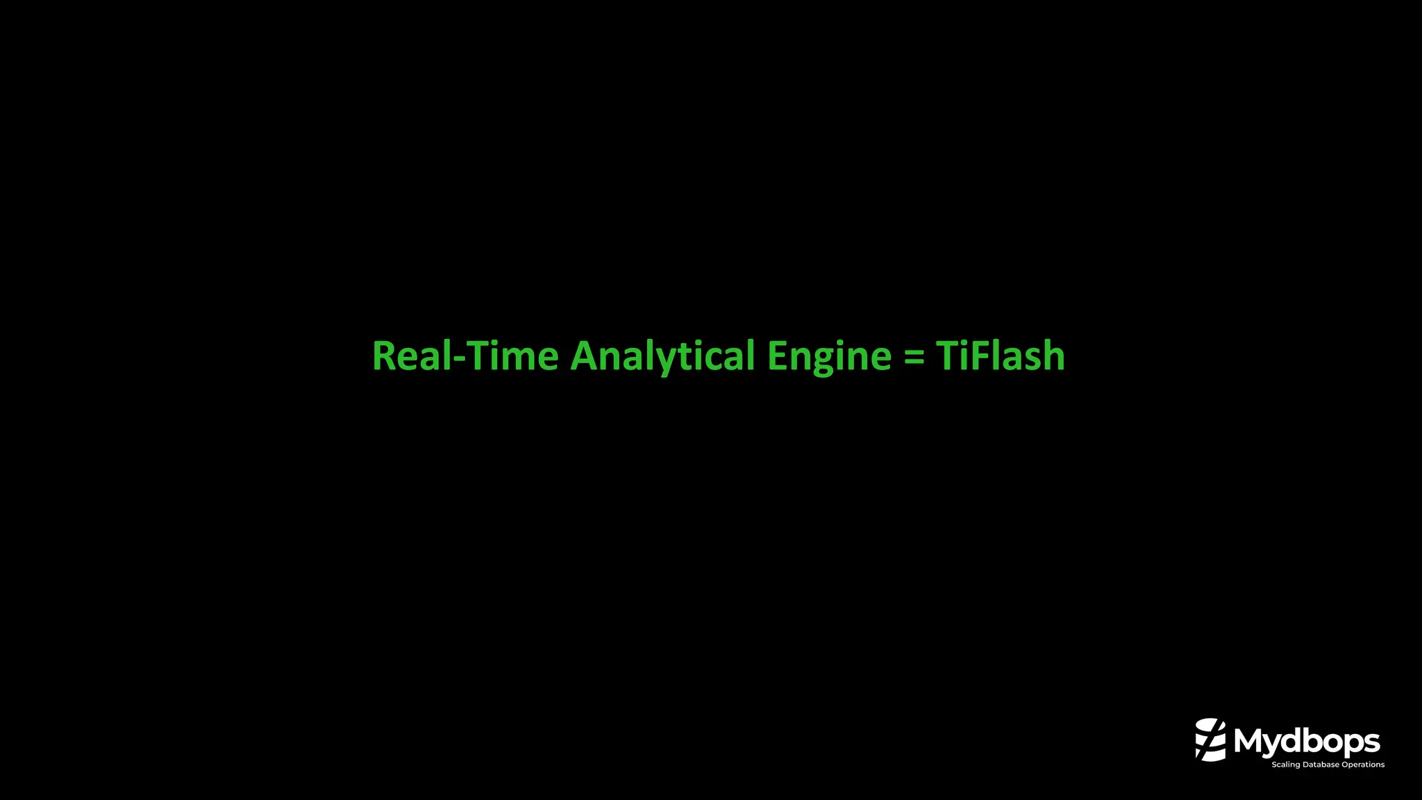 Real-Time Analytical Engine = TiFlash
 