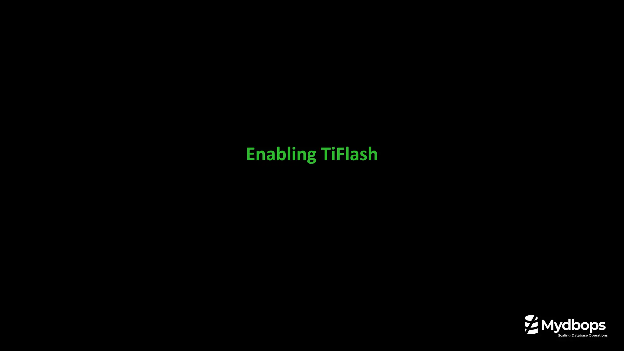 Enabling TiFlash
 