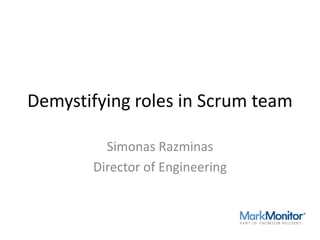 Demystifying roles in Scrum team
Simonas Razminas
Director of Engineering
 