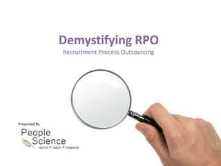 Demystifying RPORecruitment Process Outsourcing Presented by 