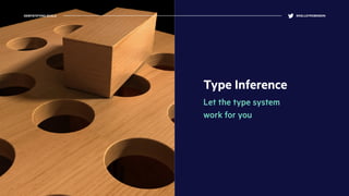 Type Inference
Let the type system
work for you
DEMYSTIFYING SCALA @KELLEYROBINSON
 