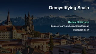 Engineering Team Lead, Sharethrough
@kelleyrobinson
Demystifying Scala
Kelley Robinson
 