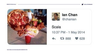 DEMYSTIFYING SCALA
https://twitter.com/chanian/status/462103684281671681
@KELLEYROBINSON
 