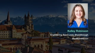 Engineering Team Lead, Sharethrough
@kelleyrobinson
Kelley Robinson
 