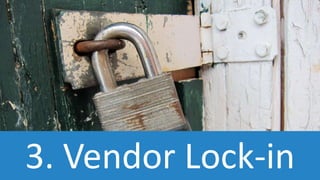 3. Vendor Lock-in
 
