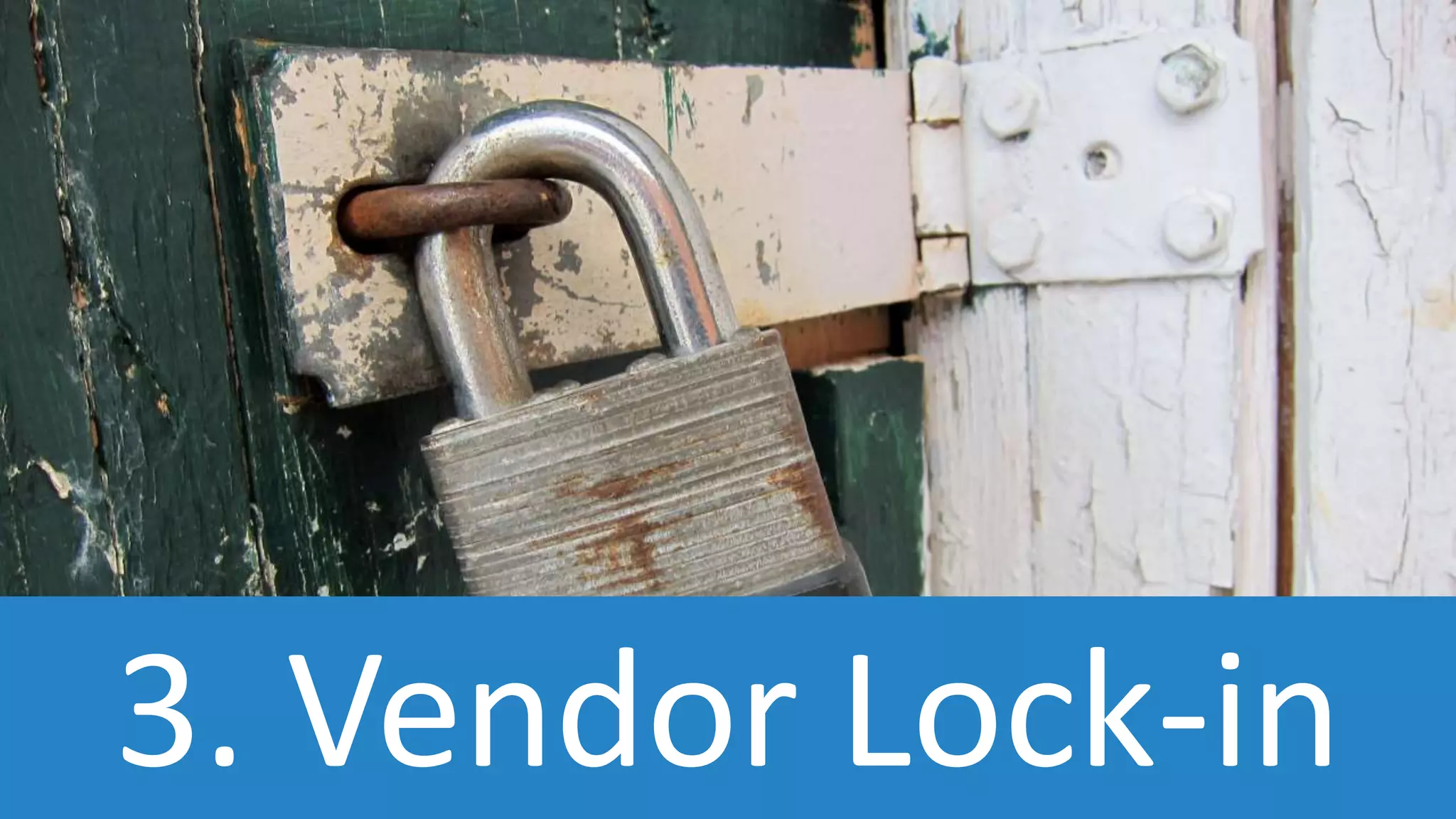 3. Vendor Lock-in
 