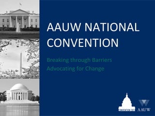 AAUW NATIONAL  CONVENTION  ,[object Object],[object Object]