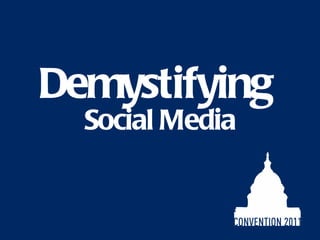 Demystifying  Social Media 