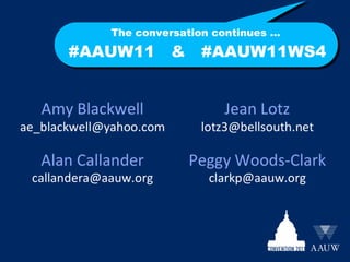 The conversation continues ...  #AAUW11  &  #AAUW11WS4 