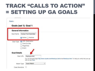 TRACK “CALLS TO ACTION”
= SETTING UP GA GOALS
 