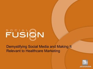 Demystifying Social Media and Making It Relevant to Healthcare Marketing 