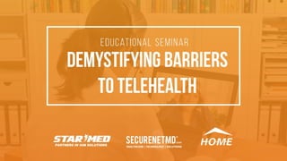 Demystifying Barriers to Telehealth Seminar | Spring 2018 Session