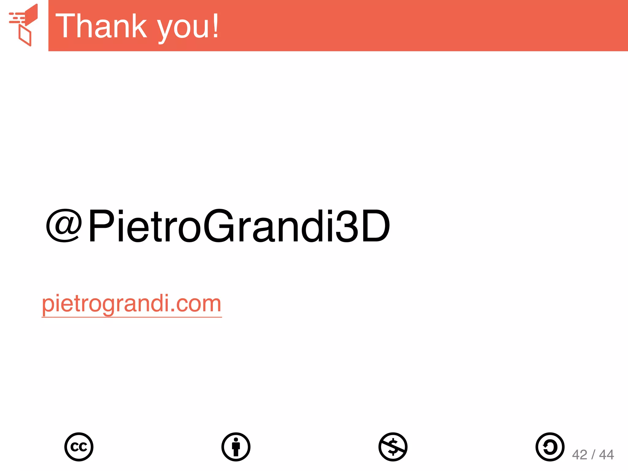 @PietroGrandi3D
pietrograndi.com
Thank you!
42 / 44
 