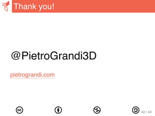 @PietroGrandi3D
pietrograndi.com
Thank you!
42 / 44
 