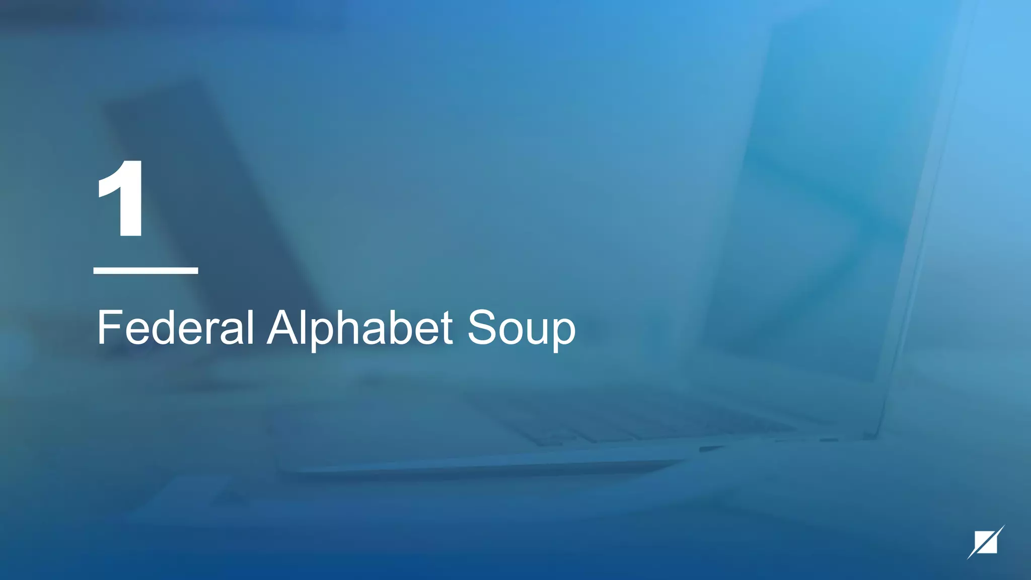 1
Federal Alphabet Soup
 