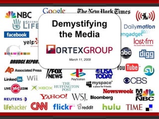 Demystifying
 the Media

   March 11, 2009
 