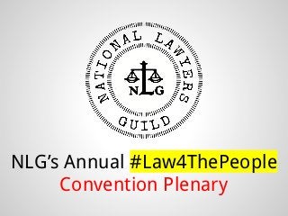 NLG’s Annual #Law4ThePeople
Convention Plenary

 
