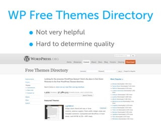 WP Free Themes Directory
   • Not very helpful
   • Hard to determine quality
 