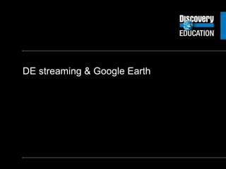 DE streaming & Google Earth 