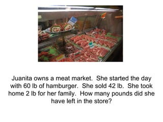 Juanita owns a meat market.  She started the day with 60 lb of hamburger.  She sold 42 lb.  She took home 2 lb for her family.  How many pounds did she have left in the store? 