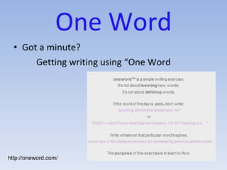 One Word Got a minute? Getting writing using “One Word http://oneword.com/ 