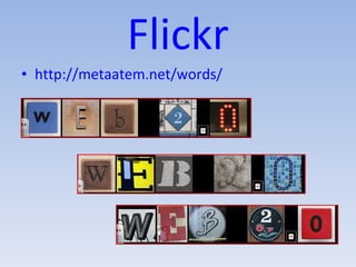Flickr http://metaatem.net/words/ 