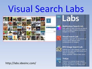 Visual Search Labs http://labs.ideeinc.com/ 