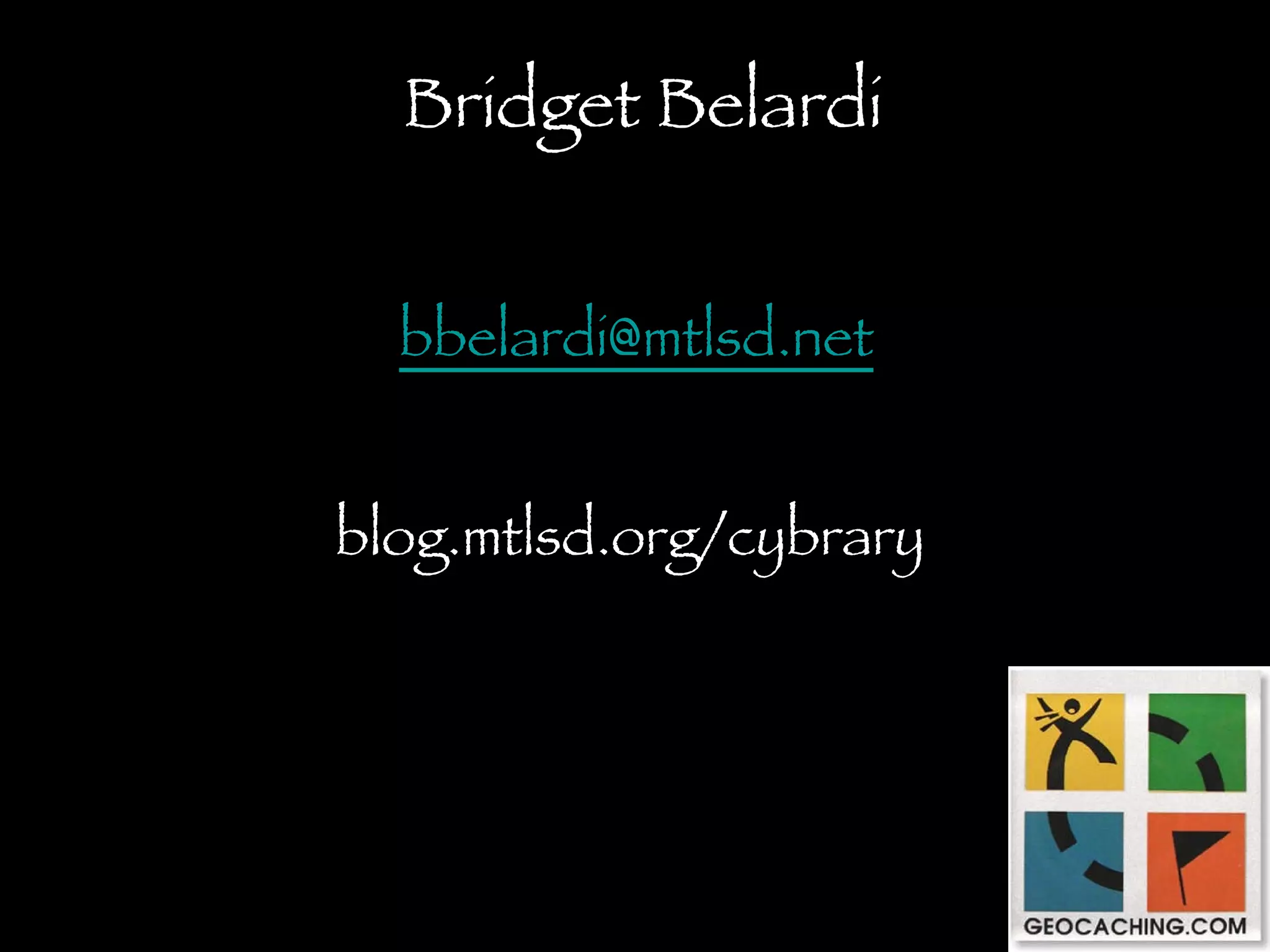 Bridget Belardi [email_address]   blog.mtlsd.org/cybrary  