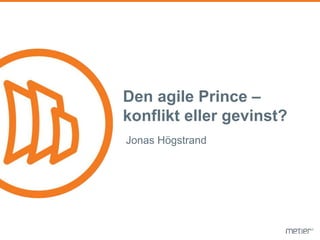 Den agile Prince – 
konflikt eller gevinst? 
Jonas Högstrand 
 