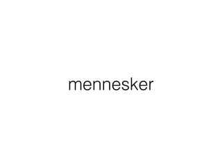 mennesker
 