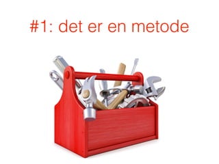 #1: det er en metode
 