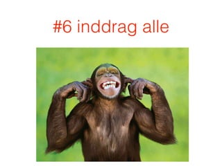 #6 inddrag alle
 