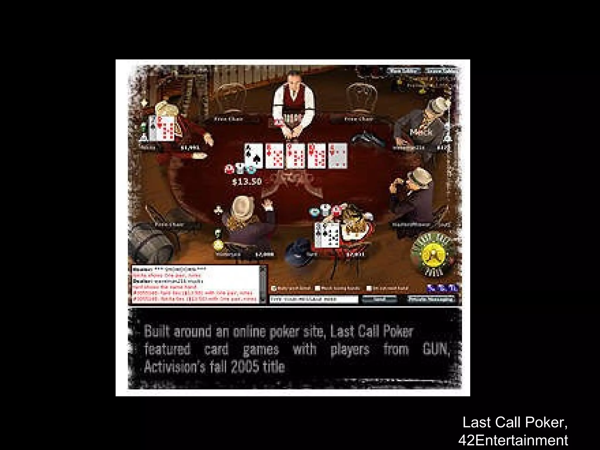 http://www.42entertainment.com/poker.html Last Call Poker Last Call Poker, 42Entertainment 