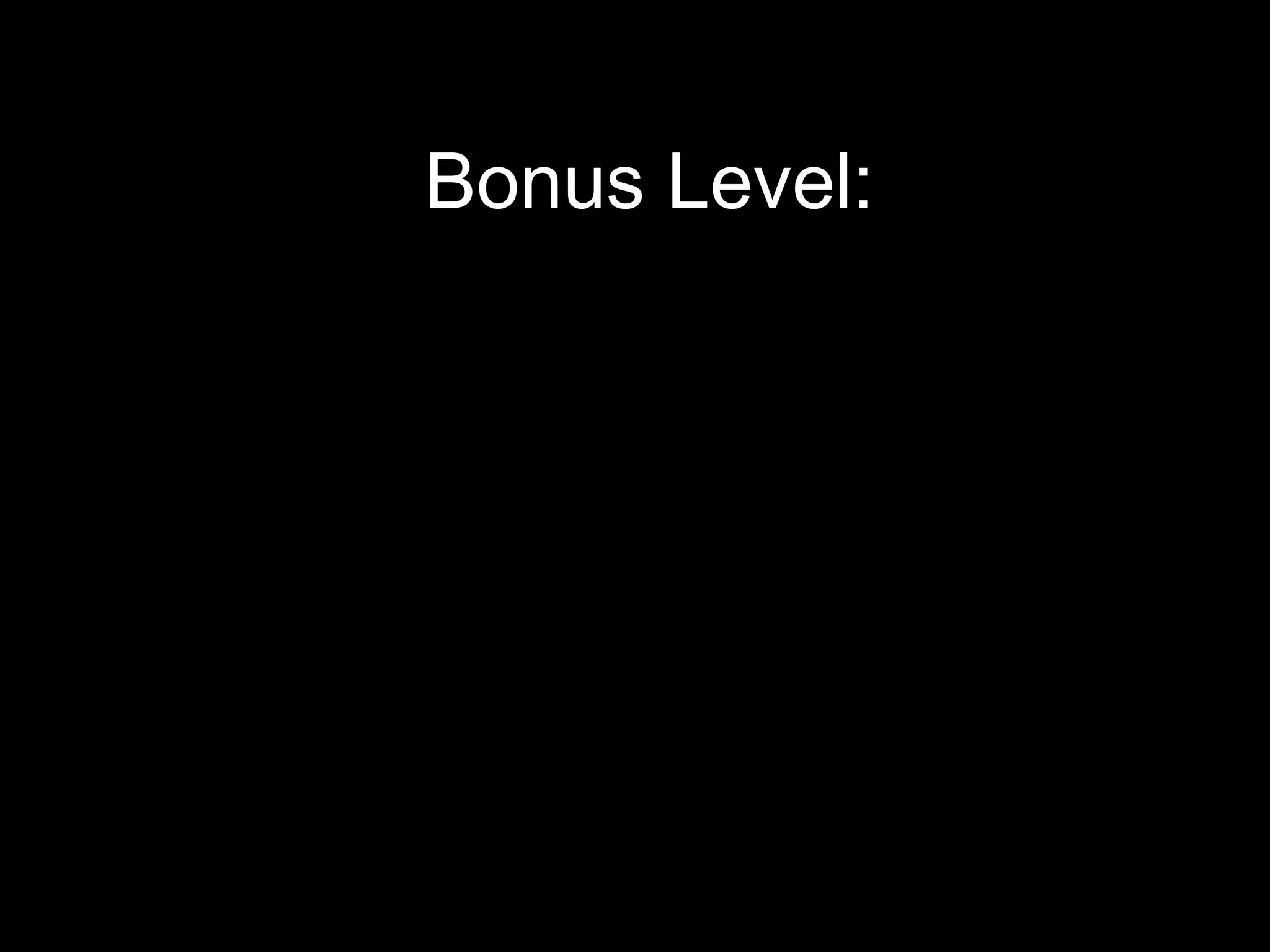 Bonus Level: 