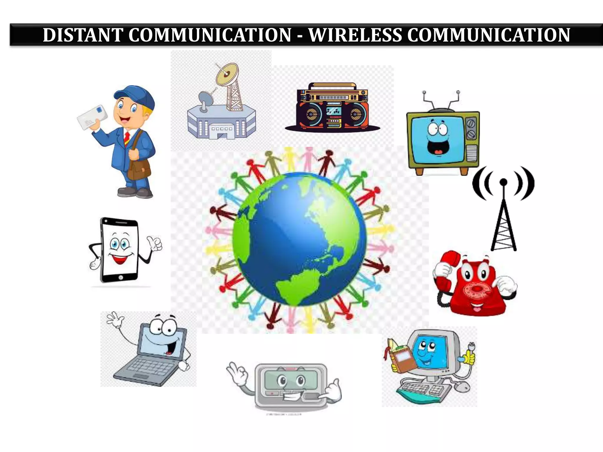 DISTANT COMMUNICATION - WIRELESS COMMUNICATION
 