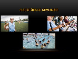 SUGESTÕES DE ATIVIDADES
 